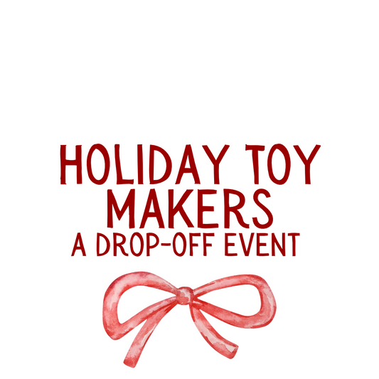 Holiday Toy Makers | Drop-Off Event